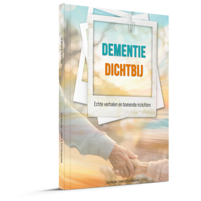 Dementie dichtbij. Echte verhalen en boeiende inzichten